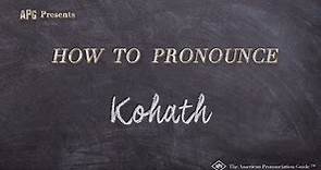 How to Pronounce Kohath (Real Life Examples!)