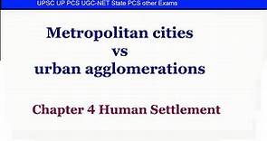 Metropolitan cities vs urban agglomerations | Chapter 4 Human Settlement