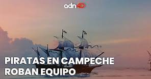 En pleno siglo XXI hay piratas en Campeche, roban equipo