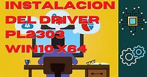 COMO INSTALAR EL DRIVER USB SERIAL PL2303 PARA WIN10 X64