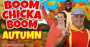 Boom Chicka Boom Autumn ♫ Autumn Songs For Kids ♫ Fall Season Songs For Kids by The Learning Station