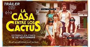 LA CASA ENTRE LOS CACTUS. Tráiler oficial. 16 de septiembre en cines.