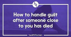 How To Handle Guilt After Death - With Julia Samuel