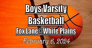 Boys Varsity Basketball LocalLive – Fox Lane vs. White Plains High School – February 6 2024