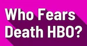 Who Fears Death HBO?