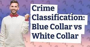 How Do Blue Collar and White Collar Crimes Differ in Criminology?