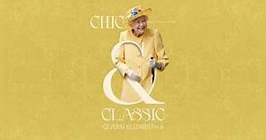 Chic & Classic: Queen Elizabeth II (2024)