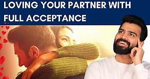 Accept your lover unconditionally | Relationships - 101