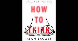 How to Think by Alan Jacobs, read by P.J. Ochlan – Audiobook Excerpt
