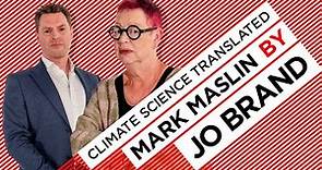 Mark Maslin x Jo Brand NSFW | Climate Science Translated