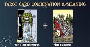 The High Priestess & The Empress 💡TAROT CARD COMBINATION AND MEANING