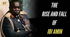 The Rise and Fall of Idi Amin