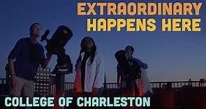 College of Charleston – Extraordinary Happens Here