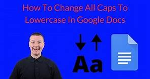 How To Change All Caps To Lowercase In Google Docs