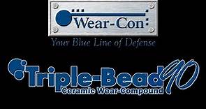 Wear-Con's Triple-Bead 90 Ceramic Wear Compound Presentation