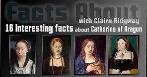 16 Interesting facts about Catherine of Aragon