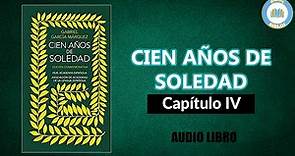 CIEN AÑOS DE SOLEDAD – Capítulo 4 – Gabriel García Márquez [Audiolibro]