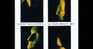 Grant McLennan - In Your Bright Ray