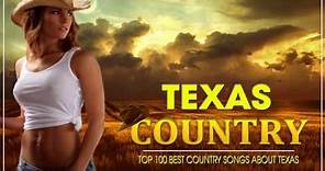 Best Classic Country Songs About Texas - Greatest Top 100 Texas Country Songs Of All Time
