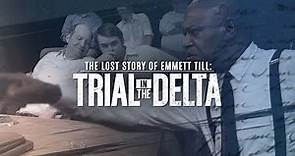 The Lost Story of Emmett Till: Trial in the Delta