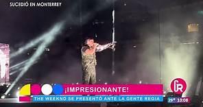 The Weeknd se presentó en Monterrey con un show impresionante | Gente Regia
