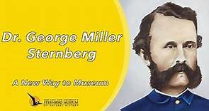 Dr. George Miller Sternberg | A New Way to Museum