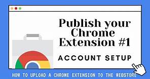How to Publish your Chrome Extension 1/4 - Getting Started