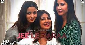 JEE LE ZARAA | Official Trailer | Priyanka Chopra | Katrina Kaif | Alia Bhatt | Jee Le Zara Trailer
