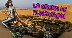 La leyenda de la Laguna de Huacachina ♥ La sirena de Huacachina | Oasis en Ica