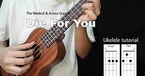 Die For You Ukelele tutorial -The Weeknd & Ariana Grande (Easy Ukelele lesson / Only 4 Chords)