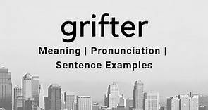 grifter - its meaning, pronunciation and sentence usage examples