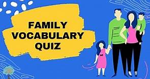 Vocabulary Quiz - Family members | Family Relationships Vocabulary Quiz | Test your vocabulary