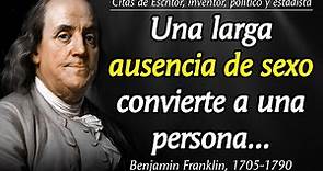 Citas de Benjamin Franklin que es mejor conocer de joven para no Arrepentirse en la vejez