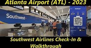 Atlanta Airport (ATL) – Check-In & Walkthrough – Southwest Airlines (2023)
