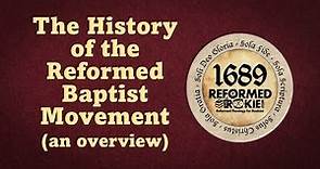 Overview of Reformed Baptist History