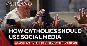 How Catholics Should Use Social Media: A Pastoral Reflection from the Vatican