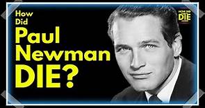 The Silent Exit and Unsolved Riddle - How Did Paul Newman Die?
