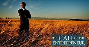 The Call of the Entrepreneur | Full Movie | Ed O'Brien | Peter Boettke | George Gilder