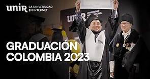Así vivimos nuestra Graduación UNIR Colombia 2023 | #YoSoyUNIR