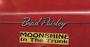 Brad Paisley - Moonshine In The Trunk