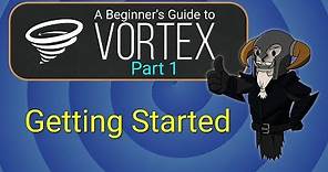 VORTEX - Beginner's Guide #1 : Getting Started