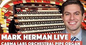 Mark Herman Live at Carma Labs II - The World's Largest Theatre Pipe Organ