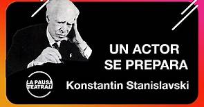 Un actor se prepara- Konstantín Stanislavski