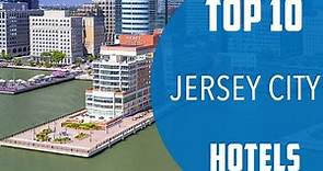 Top 10 Best Hotels to Visit in Jersey City, New Jersey | USA - English