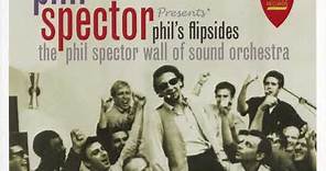 Phil Spector - Phil's Flipsides 1962 /1963 .(The Phil Spector Wall of Sound Orchestra)
