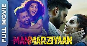 MANMARZIYAAN Full Movie (मनमर्जियां) | Vicky, Abhishek, Taapsee | Super Hit Romantic Film