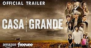 CASA GRANDE (OFFICIAL TRAILER) New Series On Amazon Freevee