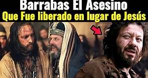 ¿Quién era Barrabás según la Biblia? ¿Por que lo Dejaron libre y mataron a Jesús?