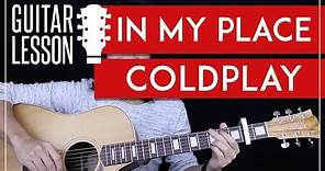 In My Place Guitar Tutorial - Coldplay Guitar Lesson 🎸 |Easy Chords + Lead Guitar + Guitar Cover|