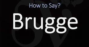 How to Pronounce Brugge? (CORRECTLY)